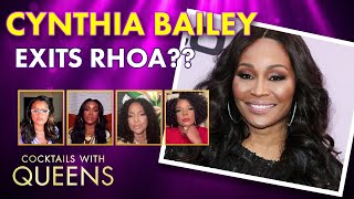 Cynthia Bailey Leaves the Real Housewives of Atlanta  Cocktails with Queens [upl. by Andras395]