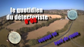 le quotidien du détectoriste n°60 voyage le long de la route [upl. by Bushweller]