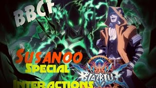 BBCF SUSANOO All Special Character Interactions [upl. by Ciprian858]