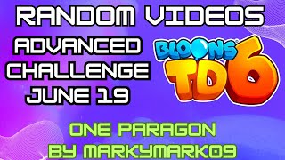 BTD6 Advanced Challenge  ONE PARAGON  June 19 2024 [upl. by Uaerraj]