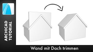 Wand mit Dach trimmen 3D  ARCHICAD 20 Tutorial Deutsch [upl. by Ayikaz749]