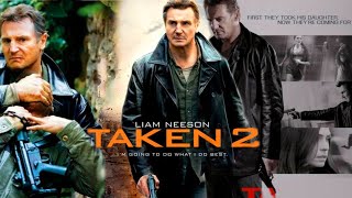 Taken 2 Full Movie  Liam Nesson  Maggie Grace  Taken 2 English 2012 Movie Fact amp Some Details [upl. by Walcott]