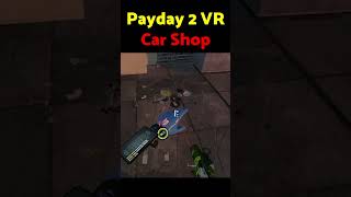 Payday 2 Car Shop VR shorts vr payday2 payday3 payday gaming virtualreality shooter [upl. by Pejsach]