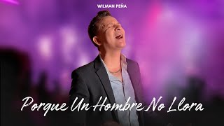 Wilman Peña  Porque Un Hombre No Llora Audio Oficial [upl. by Lyrem]