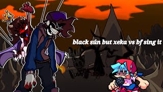 black sún but xeka vs bf sing it cover [upl. by Finbur]