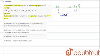 StatementI Bromide ion nets as a reducing agent in the reaction 2Mn [upl. by Yentirb234]