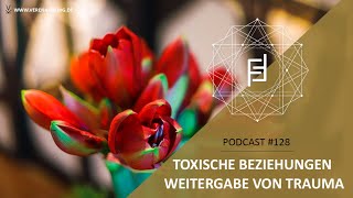 Toxische Beziehungen amp Weitergabe von Trauma  Podcast 128 [upl. by Corder]