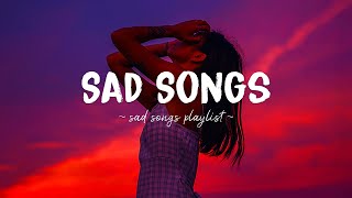 Sad Songs ♫ Sad songs playlist for broken hearts  Depressing Songs 2024 That Will Make You Cry [upl. by Eniksre]