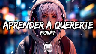 Morat  Aprender A Quererte Letra  Lyrics [upl. by Nyrhtak416]