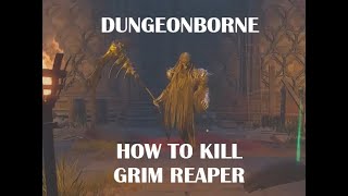 Dungeonborne  How To Kill Grim Reaper Elite on Classic Solo mode [upl. by Platus]