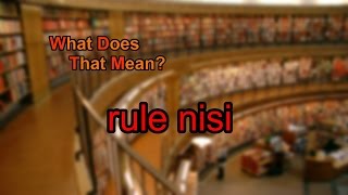 What does rule nisi mean [upl. by Brent149]