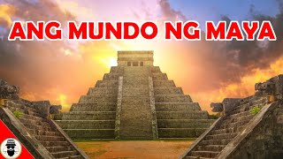 Ang Mundo at Kabihasnan ng Maya Mayan Civilization Tagalog Documentary [upl. by Vittorio503]