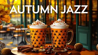 Autumn Morning Jazz  Instrumental Jazz Music amp Relaxing Bossa Nova  Background Music for Cafe [upl. by Reiko]