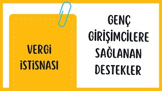 GENÇ GİRİŞİMCİLERDE VERGİ İSTİSNASI [upl. by Itirp]