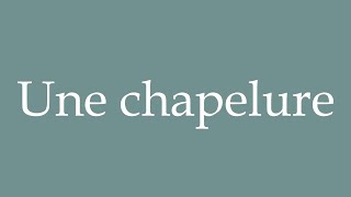 How to Pronounce Une chapelure A breadcrumb Correctly in French [upl. by Areik375]