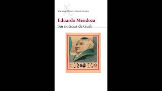 Sin noticias de gurp AUDIOLIBRO Eduardo Mendoza castellano [upl. by Skillern405]