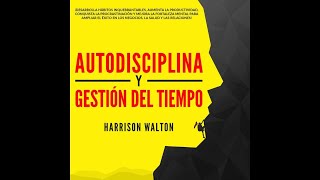 Aumenta Tu Productividad  El audiolibro sobre la Autodisciplina y la Gestión del Tiempo [upl. by Anawait]