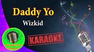 Karaoke Daddy Yo Wizkid Karaoke Now [upl. by Llorrad]