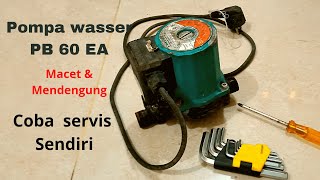 Servis Wasser PB 60 EA macet amp mendengung [upl. by Icaj368]