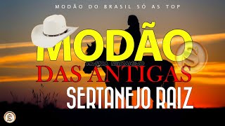 MODÃO RAIZ SERTANEJA  SÓ AS MELHORES DO SERTANEJO ANTIGO [upl. by Eliga261]