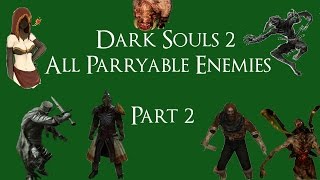 Dark Souls 2  All Parryable Enemies Part 2 [upl. by Ut]