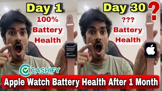 Apple Watch Cashify Battery Health After 1 Month Battery Drainage  Apple Watch Battery Saving Tips [upl. by Schram832]