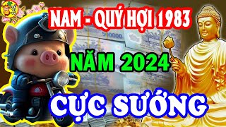 🔴Tử Vi 2024 Tuổi Quý Hợi 1983 Nam Mạng May Mắn Giàu Có 42 Tuổi Tiền Về Tới Tấp Cực Giàu [upl. by Eldrida]