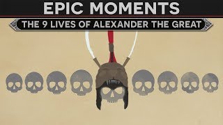 Epic Moments in History  The 9 Lives of Alexander the Great [upl. by Esoryram]