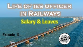 Life of IES officers in Railways  E03 Salary amp Leaves  Railway officers [upl. by Ardenia]