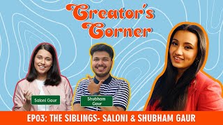 Meet the Siblings salonayyy amp Shubham Gaur  Creator’s Corner E03 [upl. by Minoru]