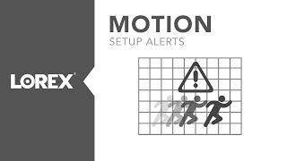 How to set up Motion Alerts for Lorex DVRs and NVRs [upl. by Eekorehc209]