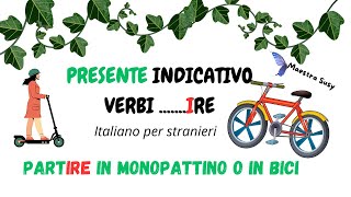 ITALIANO PER STRANIERI  Presente Indicativo dei verbi gruppo 3 IRE  Partire in monopattino [upl. by Yettie]