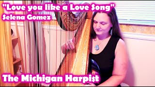 Love you like a love song Selena Gomez Harp Cover  Sheet Music  The Michigan Harpist [upl. by Reedy418]