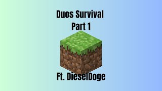 Getting Started  Minecraft Duos Survival Part 1 Featuring dieseldoge [upl. by Aliac751]