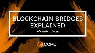 Blockchain Bridges Explained CoreAcademy [upl. by Carolle110]