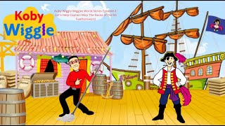 Koby Wiggle Wiggles World Series Episode 3 Lets Help Captain Mop The Decks of the SS Feathersword [upl. by Eliott356]