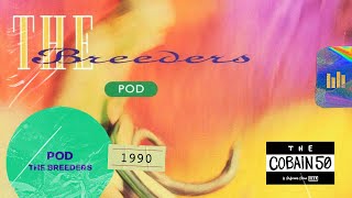 The Breeders – Pod 1990  The Cobain 50 [upl. by Sowell]