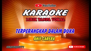 Terperangkap Dalam Duka  Anie Carera  karaoke version  lirik tanpa vokal [upl. by Ahsoik951]