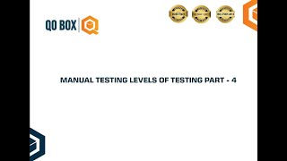 Manual Testing Levels of Testing Part  4  QOBOX [upl. by Phira]