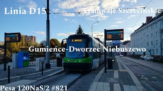 Szczecin Linia D15 GumieńceDworzec Niebuszewo Pesa 120NaS2 821 [upl. by Chadburn]