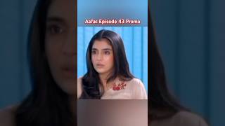 Aafat Episode 43 Promo ✅ aafatdrama aafatepisode43 shortsfeed Shorts dramaspromo dramashort [upl. by Blumenthal289]