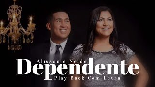 Alisson e Neide  Dependente  Play Back Com Letra [upl. by Nonnairb]