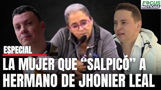 La TESTIGO Caso JHONIER LEAL que quotSALPICÓquot al otro HERMANO en HOMICIDIO del ESTILISTA y MAMÁ Focus [upl. by Naliorf756]