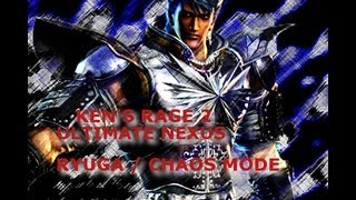 Kens Rage 2  Ultimate Nexus  Ryuga  Chaos Mode [upl. by Elrebmik]