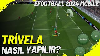 TRİVELA NASIL YAPILIR  EFOOTBALL 2024 MOBİLE [upl. by Renault]