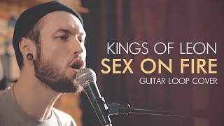 CHEBOTAEV  Sex on fire Kings of Leon loop cover [upl. by Eseneg]