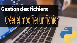 PYTHON CREER ET MODIFIER UN FICHIER [upl. by Marillin855]