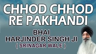 Bhai Harjinder Singh Ji  Chhod Chhod Re Pakhandi  Jhooth Na Bol Pandey [upl. by Eiliak]