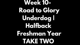 The Halfback Underdog Week 10  Road to Glory  Freshman Year x2 [upl. by Jak]