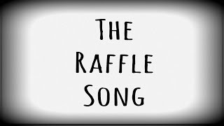 THE RAFFLE SONG [upl. by Corrianne]